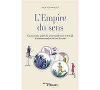 L'empire du sens Comment la quête de sens transforme le travail, la consommation et tout le reste - Mickael Mangot - Eyrolles - broché - Etude