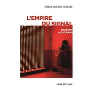 L'empire du signal - De l'écrit aux écrans Pierre-Antoine Chardel (Auteur)