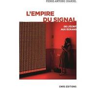 L'empire du signal - De l'écrit aux écrans Pierre-Antoine Chardel (Auteur)