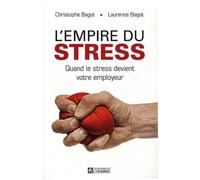 L'empire Du Stress - Quand Le Stress Devient Votre Employeur