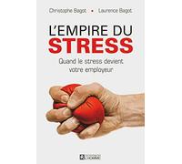 L'empire du stress: Quand le stress devient votre employeur