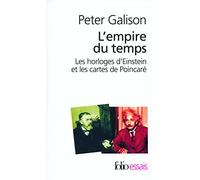 L'empire du temps: Les horloges d'Einstein et les cartes de Poincaré