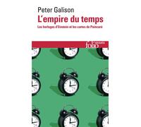 L'empire du temps: Les horloges d'Einstein et les cartes de Poincaré