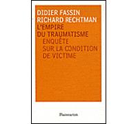 L'Empire du traumatisme Enquête sur la condition de victime - Richard Rechtman - Flammarion - broché - Essai