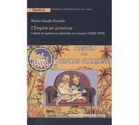 L'empire en province. culture et experience coloniales en limousin 1830-1939 - Reine-Claude Grondin - Presses Universitaires Du Midi - broché - Etude
