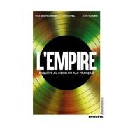 L'empire : Enquête Au Coeur Du Rap Français