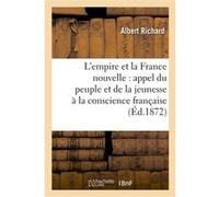 L'empire et la France nouvelle : appel du peuple et de la jeunesse à la conscience française Albert Richard (Auteur), Gaspard Blanc (Auteur)