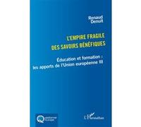 L'empire fragile des savoirs bénéfiques Renaud Denuit (Auteur)