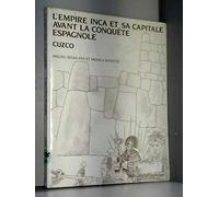 L'Empire Inca et sa capitale avant la conquête espagnole