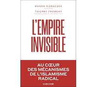 L'empire invisible: Au coeur des mécanismes de l’islamisme radical