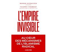 L'empire invisible: Au coeur des mécanismes de l’islamisme radical