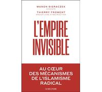 L'empire invisible Au coeur des mécanismes de l’islamisme radical - Thierry Froment - Hors Cadre - broché - Essai