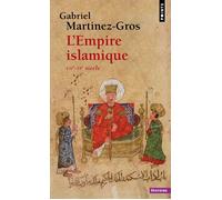 L'Empire islamique VIIe-XIe siècle - Gabriel Martinez-Gros - Points - Poche - Essai