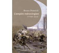 L'Empire mérovingien Ve-VIIIe siècle - Bruno Dumézil - Passés Composés - broché - Essai