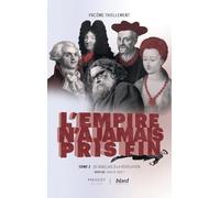 L'Empire n'a jamais pris fin - Tome 2 De Rabelais à la révolution - suivi de : Quid de Sade ? (2)