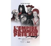 L'empire N'a Jamais Pris Fin - Tome 2, De Rabelais À La Révolution - Suivi De Quid De Sade ?