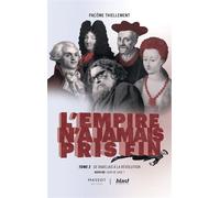 L'Empire n'a jamais pris fin - Tome 2 De Rabelais à la révolution - suivi de : Quid de Sade ? - Pacôme Thiellement - Florent Massot Eds - broché - Essai