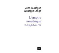 L'empire numérique De l'alphabet à l'IA - Jean Lassègue - Puf - broché - Essai