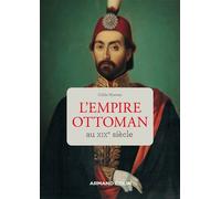 L'Empire ottoman au XIXe siècle - Odile Moreau - Armand Colin - broché - Essai