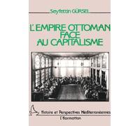 L'Empire ottoman face au capitalisme: L'impasse d'une société bureaucratique