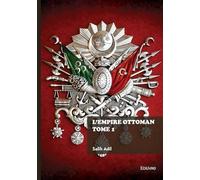 L'Empire ottoman - Tome 1