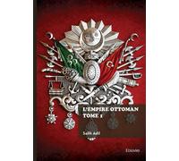 L'Empire ottoman - Tome 1 - Salih Adil - Edilivre-Aparis - broché - Essai