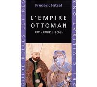 L'Empire ottoman XVe - XVIIIe siècles - Frédéric Hitzel - Belles Lettres - broché - Etude
