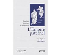 L'empire paternel : Familles, pouvoirs, transmission