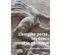 L'empire perse, les Grecs et le politique