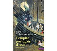 L'Empire portugais d'Asie: (1500-1700)