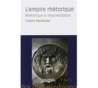 L'empire Rhetorique: Rhetorique Et Argumentation (Bibliotheque Des Textes Philosophiques) (French Edition) by Perelman, Chaim (1997) Paperback