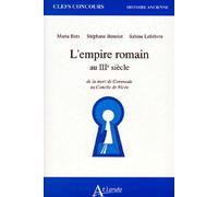 L'empire romain au IIIe siècle. De la mort de Commode au Concile de Nicée