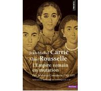 Nouvelle Histoire de l'Antiquité, tome 10 – L'Empire romain en mutation : Des Sévères à Constantin