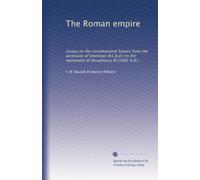 L'empire romain : essais sur l'histoire constitutionnelle de l'accession de Domitien (81 après JC) à la retraite de Nicéphore III (1081 après JC)