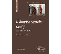 L'Empire romain tardif. 235-395 ap. J.-C. - 2e édition mise à jour 235-395 après Jésus-Christ - Yves Moderan - Ellipses - broché - Etude