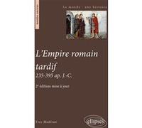 L'empire Romain Tardif - 235-395 Ap - J-C