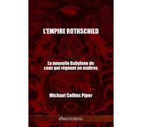 L'empire Rothschild - La Nouvelle Babylone De Ceux Qui Règnent En Maîtres