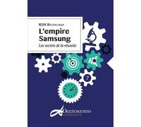 L'empire Samsung Les secrets de la réussite - Byung-Wan Kim - Decrescenzo - broché - Essai