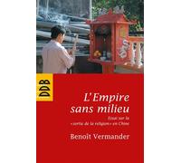 L'Empire sans milieu Essai sur la "sortie de la religion" en Chine - Benoît Vermander - Desclée De Brouwer - broché - Etude