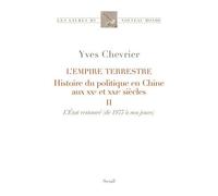L'empire Terrestre - Histoire Du Politique En Chine Aux Xxe Et Xxie Siècles - Tome 2, L'etat Restauré (De 1977 À Nos Jours)
