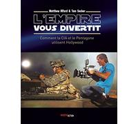 L'Empire vous divertit : Hollywood et la CIA : comment le gouvernement US utilise le cinéma