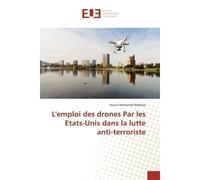 L'emploi des drones Par les Etats-Unis dans la lutte anti-terroriste - Noura Balkissa - Universitaires Europeennes - broché - Livre