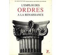 L'Emploi des ordres dans l'architecture de la Renaissance Collectif (Auteur)