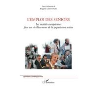 L'emploi des seniors: Les sociétés européennes face au vieillissement de la population active