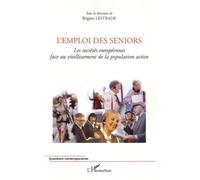 L'emploi des seniors Les sociétés européennes face au vieillissement de la population active - Brigitte Lestrade - L'harmattan - broché - Essai