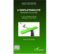 L'employabilité : ambiguïtés d'un concept Le cas des entreprises d'insertion de Bourgogne et Franche-Comté - Isabelle Plond Morand - L'harmattan - broché - Etude