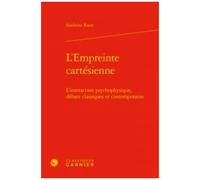 L'empreinte Cartésienne - L'interaction Psychophysique, Débats Classiques Et Contemporains
