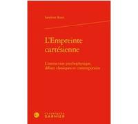 L'Empreinte cartésienne Sandrine Roux (Auteur), Steven M. Nadler (Préface), Chantal Jaquet (Collection dirigée par), Pierre-Marie Morel (Collection dirigée par)