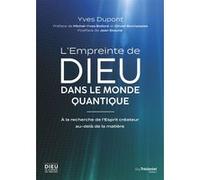 L'Empreinte de Dieu dans le monde quantique - À la recherche de l'Esprit créateur au-delà de la matière Yves Dupont (Auteur), Michel-Yves Bollore (Préface), Olivier Bonnassies (Préface), Jean Staune (