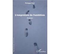 L'Empreinte de l'ambition Roman - Philippe Coet - L'harmattan - broché - Roman